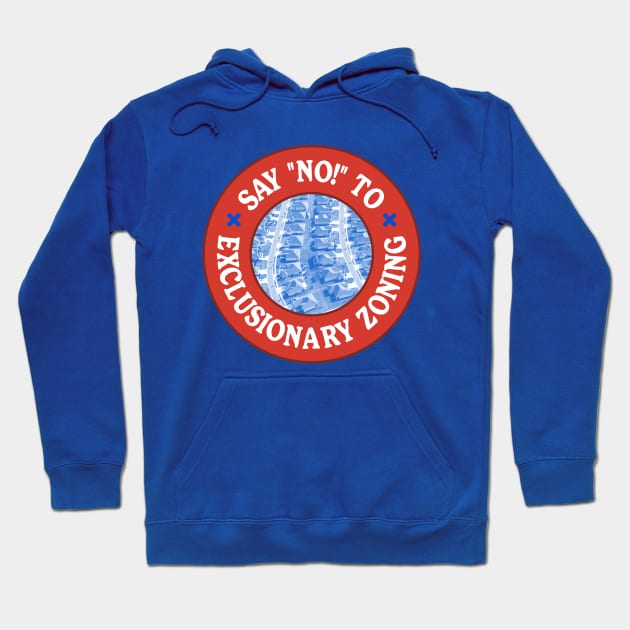 SAY NO! To Exclusionary Zoning Hoodie by Football from the Left